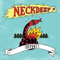 Neck Deep : Serpents Neck Deep : Serpents